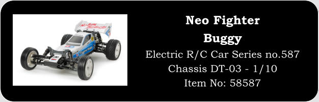 Neo Fighter Buggy Electric R/C Car Series no.587 Chassis DT-03 - 1/10 Item No: 58587