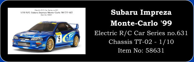 Subaru Impreza Monte-Carlo '99 Electric R/C Car Series no.631 Chassis TT-02 - 1/10 Item No: 58631