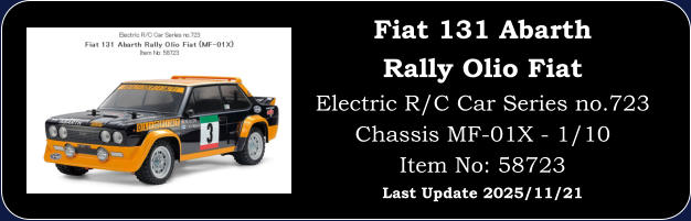 Fiat 131 Abarth Rally Olio Fiat Electric R/C Car Series no.723 Chassis MF-01X - 1/10 Item No: 58723 Last Update 2025/11/21