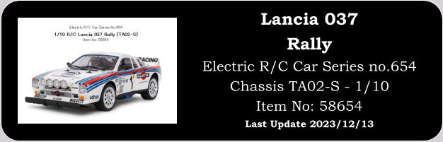 Lancia 037 Rally Electric R/C Car Series no.654 Chassis TA02-S - 1/10 Item No: 58654 Last Update 2023/12/13